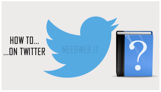 twitter-HOW-TO BY-NEEDWEB.IT